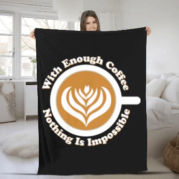 Discover Coffee Latte Art With Enough Coffee Nothing Is Impossible Zip Fleece Blankets