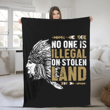 Discover Indigenous Indian People No One Is Illegal On Stolen Land Fleece Blankets
