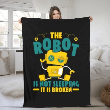 Discover The Robot Is Not Sleeping It Is Broken Robotics Engineer Fleece Blankets