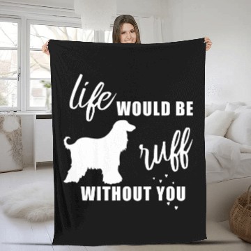Discover Life Would Be Ruff Without You Afghan Hound Dog Lovers Fleece Blankets
