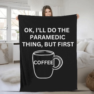 Discover Paramedic Ill do it but first coffee funny sarcastic Zip Fleece Blankets