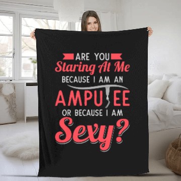 Discover Staring Because Im An Amputee I Am Sexy Fleece Blankets