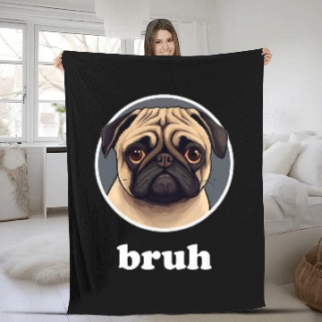 Discover Cute Pug says Bruh Funny Pet Dog Character Fleece Blankets