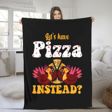 Discover turkey lets have pizza instead 2thanksgiving 2 Fleece Blankets