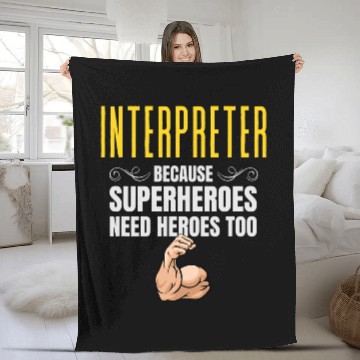 Discover Interpreter    Because Superheroes Need Heroes Too Fleece Blankets