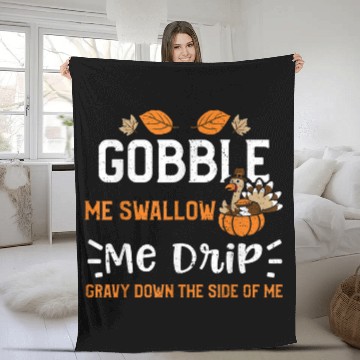 Discover Turkey Gobble Me Swallow Me Drip Gravy Down    Thanksgiving 21 Fleece Blankets