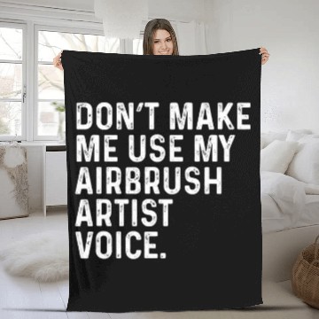 Discover Dont Make Me Use My Airbrush Artist Voice Funny Baseball Tees Fleece Blankets
