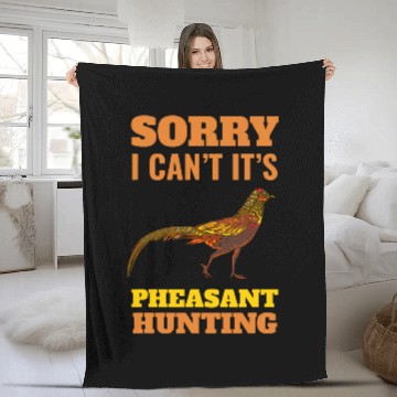 Discover Pheasant Hunting Sorry I Cant Pheasant Hunting Bird Hunter Fleece Blankets