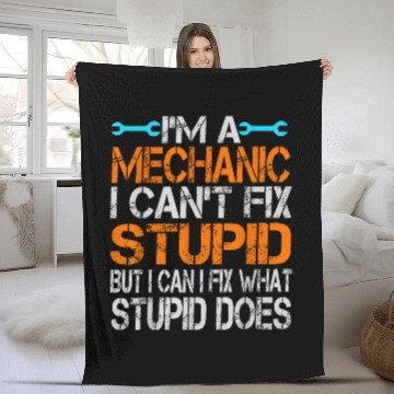 Discover Im a Mechanic I Cant Fix Stupid Auto Engine Technician Fleece Blankets