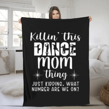 Discover Killin This Dance mom thing Just kidding Funny Dancer Mom Baseball Tees Fleece Blankets