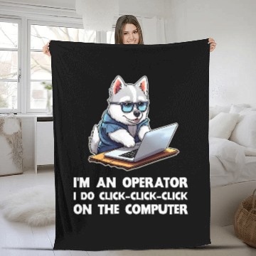 Discover Im an Operator I Do ClickClickClick On The Computer Fleece Blankets