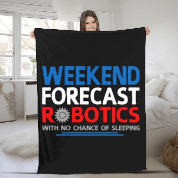 Discover Weekend Forecast Robotics Engineer Robot 24 Fleece Blankets