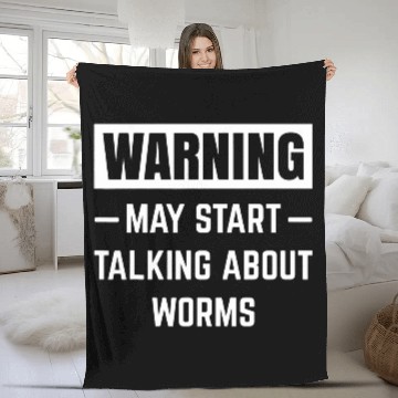 Discover Warning May Start Talking About Worms Worm Farm Worm Keeping Fleece Blankets
