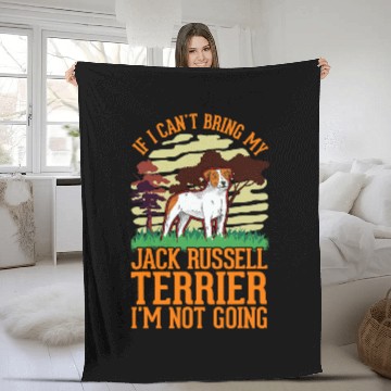 Discover If I cant bring my Jack Russell Terrier Im not going Fleece Blankets