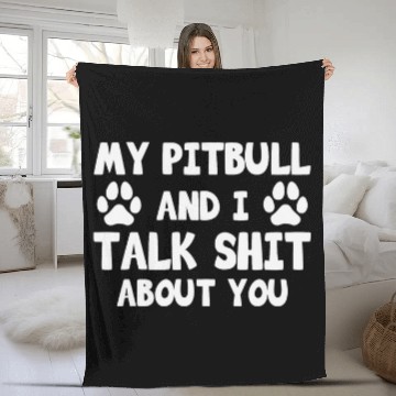 Discover My Pitbull And I Talk Shit About You Baseball Tees Fleece Blankets