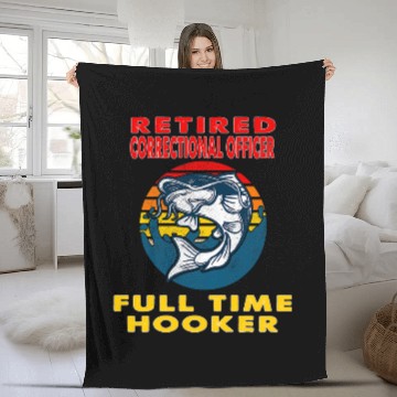 Discover Retired Correctional Officer Full Time Hooker Fisherman Gift Fleece Blankets