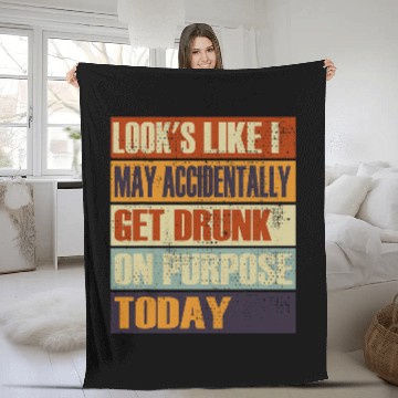 Discover Looks Like I May Accidentally Get Drunk On Purpose Baseball Tees Fleece Blankets