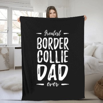 Discover Greatest Border Collie Dog Dad Funny Gift Idea Fleece Blankets