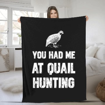 Discover You Had Me At Quail Hunting Fleece Blankets