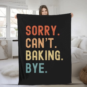 Discover Sorry Cant Baking Bye Funny Baker Pastry Chef Dessert Lover Zip Fleece Blankets