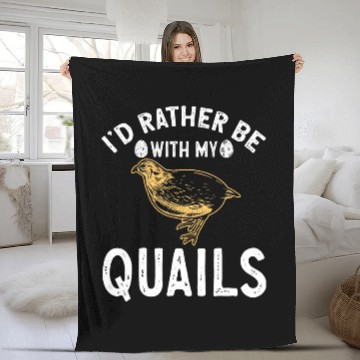 Discover Quail Bird Lover Id Rather Be With My Quails Fleece Blankets