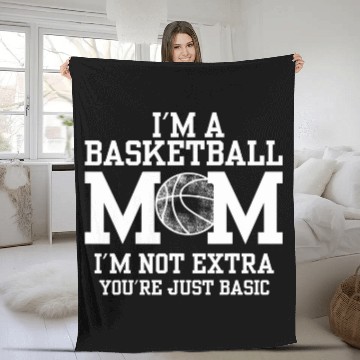 Discover Im A Basketball Mom Im Not Extra Youre Just Basic Baseball Tees Fleece Blankets