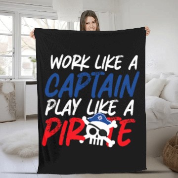 Discover Work Like a Captaiin Play Like a Pirate Fleece Blankets
