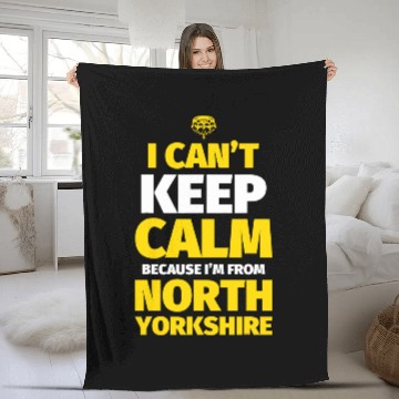 Discover North Yorkshire Funny I cant keep calm Im from North Yorks Fleece Blankets