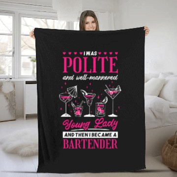 Discover I Was Polite Young Lady Then Became A Bartender Bartender Baseball Tees Fleece Blankets
