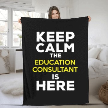 Discover Keep Calm The Education Consultant Is Here Fleece Blankets