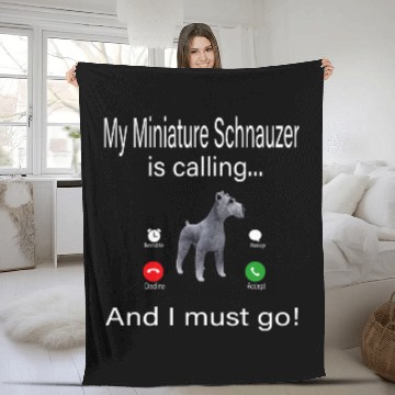 Discover My Miniature Schnauzer Is Calling And I Must Go Fleece Blankets