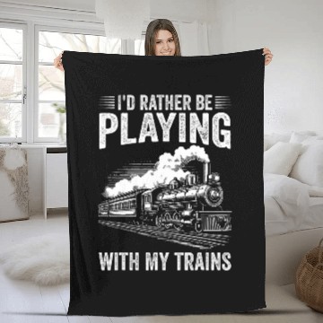 Discover Train Locomotive Id Rather Be Playing With My Trains Fleece Blankets