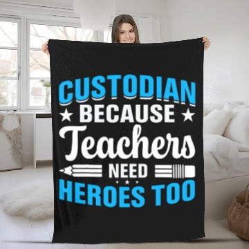 Discover School Custodian because Teachers need Heroes Housekeeping 222 Fleece Blankets