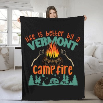 Discover Life is Better By A Vermont Campfire Funny Camping Fleece Blankets