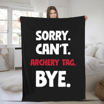 Discover Sorry Cant Archery tag Bye Fleece Blankets
