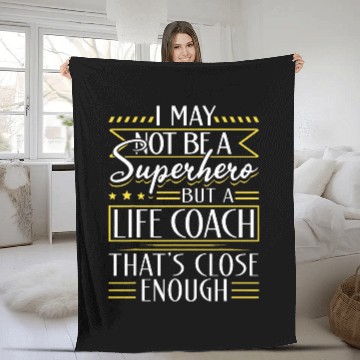 Discover Life Coachs Appreciation I May Not Be A Superhero Fleece Blankets