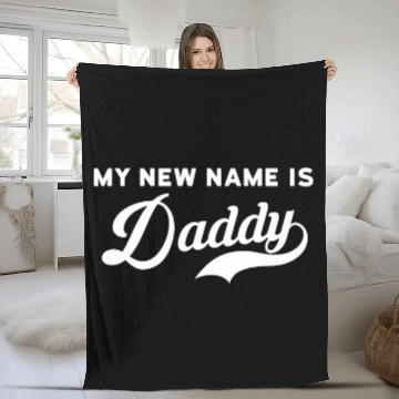 Discover my new name is daddy newborn parents Fleece Blankets