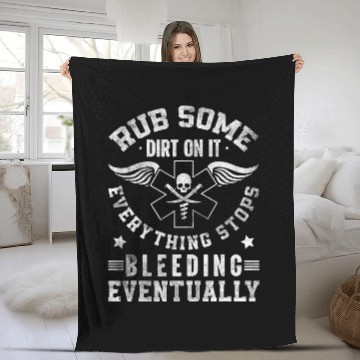 Discover Rub Some Dirt On It Medic EMS EMT Paramedic Fleece Blankets