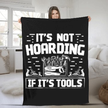 Discover It is Not Hording if it Tools Fleece Blankets