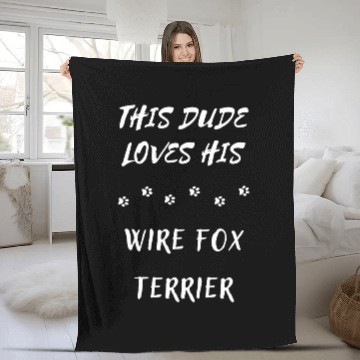 Discover This Dude Loves His Wire Fox Terrier Dog Lover Fleece Blankets