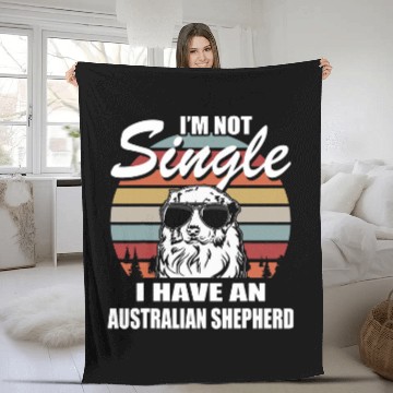 Discover Im not Single I have an Australian Shepherd Fleece Blankets