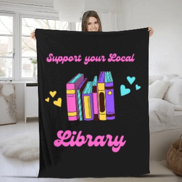 Discover Support Your Local Library Reading Librarian English Teacher Fleece Blankets