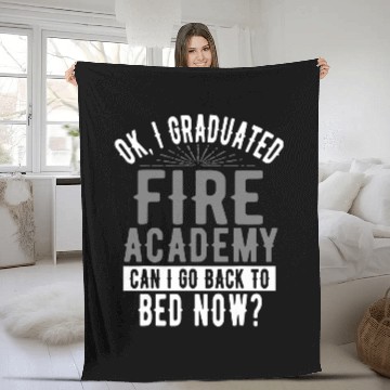 Discover I Graduated Fires Academy Can I Go Back To Bed Fleece Blankets