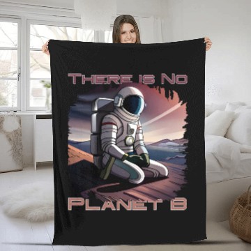 Discover There Is No Planet B Astronaut Seeks Second World Globe Fleece Blankets