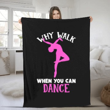 Discover Why Walk When You Can Dance Ballet Dance Ballerina Fleece Blankets