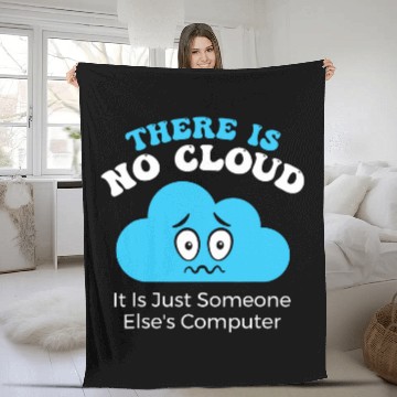 Discover There is no Cloud it is just someone elses Computer Fleece Blankets