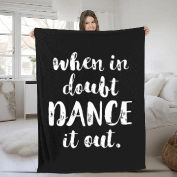 Discover When In Doubt Dance It Out Ballet Dance Fleece Blankets