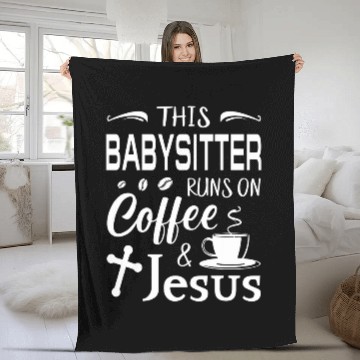 Discover This Babysitter Runs On Coffee Jesus caffeines Christian Fleece Blankets