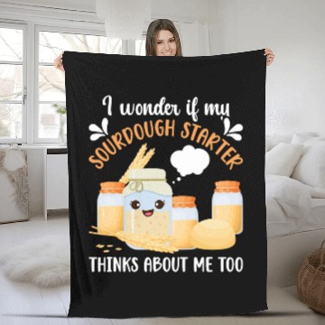 Discover My Sourdough Starter Thinks About Me Sourdough Bread Baker Fleece Blankets