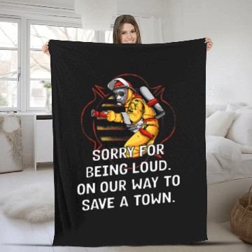 Discover Sorry for Being Loud Firefighter Sayings Fireman Quotes Fleece Blankets